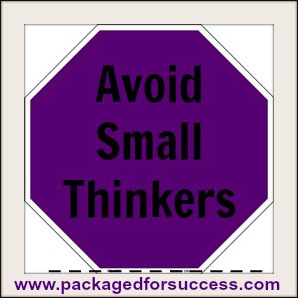 avoid small thinkers